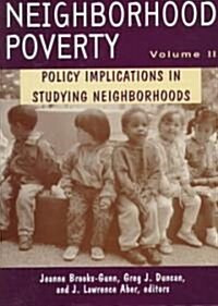 Neighborhood Poverty, Volume 2: Policy Implications in Studying Neighborhoods (Hardcover)