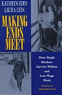 Making Ends Meet: How Single Mothers Survive Welfare and Low-Wage Work (Paperback)