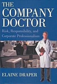 The Company Doctor: Risk, Responsibility, and Corporate Professionalism: Risk, Responsibility, and Corporate Professionalism (Hardcover)