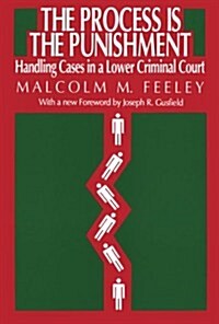 The Process Is the Punishment: Handling Cases in a Lower Criminal Court (Paperback, Paperback)
