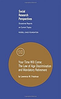 Your Time Will Come: The Law of Age Discrimination and Retirement (Paperback)