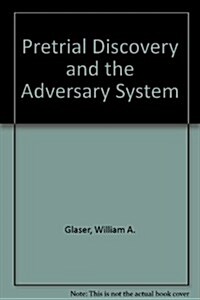 Pretrial Discovery and the Adversary System (Hardcover)