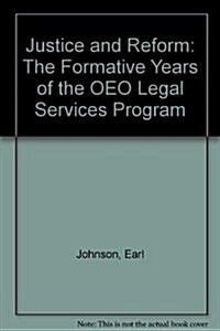 Justice and Reform: The Formative Years of the Oeo Legal Services Program (Hardcover)