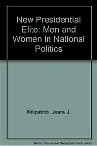 The New Presidential Elite: Men and Women in National Politics: Men and Women in National Politics (Hardcover)
