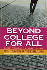 Beyond College for All: Career Paths for the Forgotten Half (Paperback)