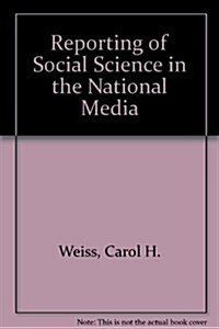 Reporting of Social Science in the National Media (Hardcover)