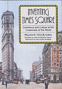 Inventing Times Square: Commerce and Culture at the Crossroads of the World (Hardcover)