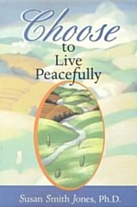 Choose to Live Peacefully (Cassette, Unabridged)