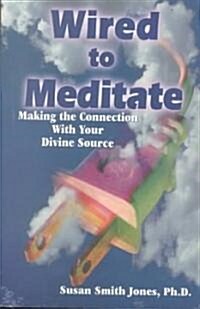 Wired to Meditate: Making the Connection with Your Divine Source (Audio Cassette)
