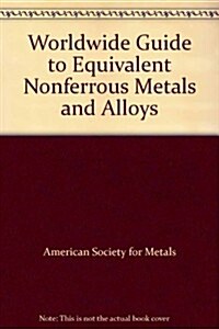 Worldwide Guide to Equivalent Nonferrous Metals and Alloys (Hardcover)