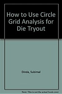 How to Use Circle Grid Analysis for Die Tryout (Paperback)