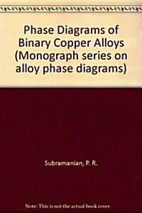 Phase Diagrams of Binary Copper Alloys (Hardcover)