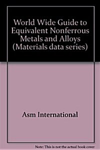 Worldwide Guide to Equivalent Nonferrous Metals and Alloys (Hardcover, 3rd, Subsequent)