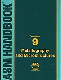 ASM Handbook Volume 9: Metallography and Microstructures (Hardcover, Revised)