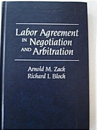 Labor Agreement in Negotiation and Arbitration (Hardcover)