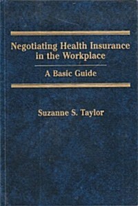 Negotiating Health Insurance in the Workplace (Hardcover)