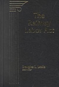 The Railway Labor Act (Hardcover)