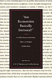 Are Economists Basically Immoral? and Other Essays on Economics, Ethics, and Religion by Paul Heyne (Hardcover)