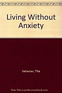 Living Without Anxiety (Cassette)