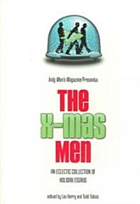 The X-Mas Men: An Eclectic Collection of Holiday Essays (Paperback)