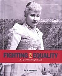 Fighting for Equality: A Life of May Wright Sewall (Hardcover)