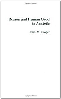 Reason and Human Good in Aristotle (Paperback)