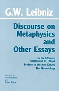 Discourse on Metaphysics and Other Essays: Discourse on Metaphysics; On the Ultimate Origination of Things; Preface to the New Essays; The Monadology (Paperback)