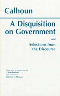 A Disquisition on Government and Selections from the Discourse (Paperback, UK)