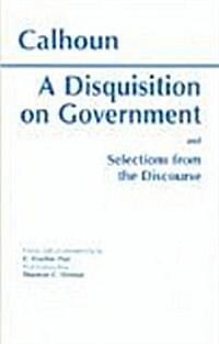 A Disquisition on Government and Selections from the Discourse (Hardcover, UK)