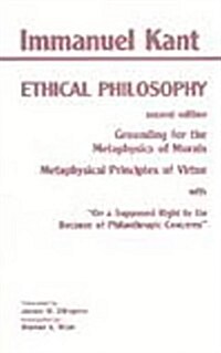Kant: Ethical Philosophy: Grounding for the Metaphysics of Morals, And, Metaphysical Principles of Virtue, With, On a Supposed Right to Lie Bec (Hardcover, 2, Second Edition)