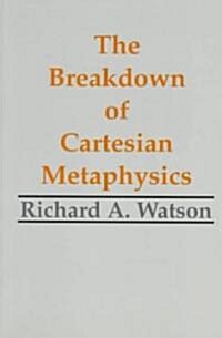 Breakdown of Cartesian Metaphysics (Paperback, UK)