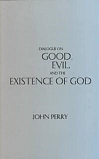 Dialogue on Good, Evil and the Existence of God (Paperback, UK)