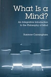What Is a Mind?: An Integrative Introduction to the Philosophy of Mind (Paperback, UK)