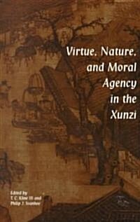 Virtue, Nature, and Moral Agency in the Xunzi (Paperback)