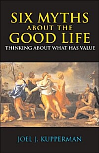 Six Myths About the Good Life (Hardcover)