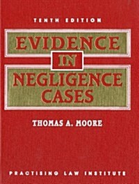 Evidence in Negligence Cases 10thed (2v) (Hardcover, 10th, Revised)