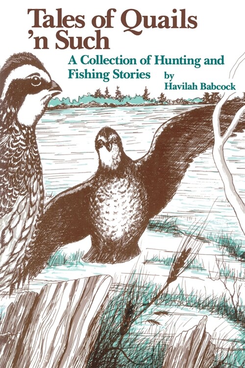 Tales of Quails n Such: A Collection of Hunting and Fishing Stories (Hardcover)