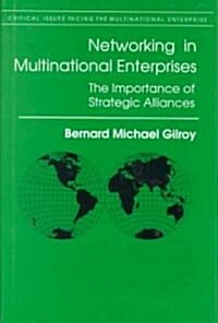 Networking in Multinational Enterprises: The Importance of Strategic Alliances (Hardcover, New)