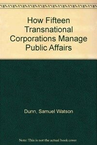 How fifteen transnational corporations manage public affairs
