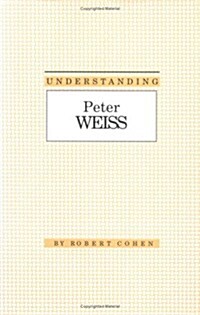 Understanding Peter Weiss (Hardcover)