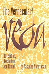 The Vernacular Veda: Revelation, Recitation and Ritual (Hardcover)