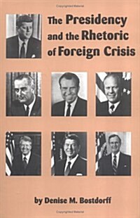 The Presidency and the Rhetoric of Foreign Crisis (Hardcover)