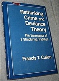 Rethinking Crime and Deviance Theory: The Emergence of a Structuring Tradition (Hardcover)