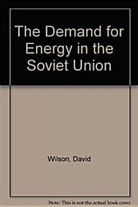 The Demand for Energy in the Soviet Union (Hardcover)