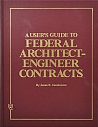 A Users Guide to Federal Architect-Engineer Contracts (Hardcover)