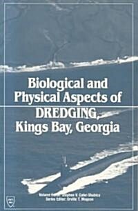 Biological and Physical Aspects of Dredging, Kings Bay, Georgia (Paperback)