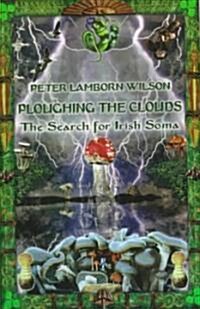 Ploughing the Clouds: The Search for Irish Soma (Paperback)