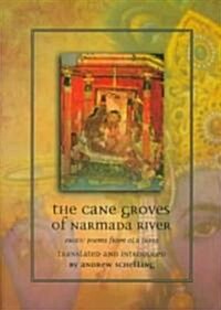The Cane Groves of Narmada River: Erotic Poems from Old India (Paperback, Revised)