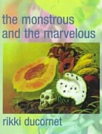 The Monstrous and the Marvelous (Paperback)
