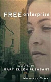 Free Enterprise: A Novel of Mary Ellen Pleasant (Paperback)